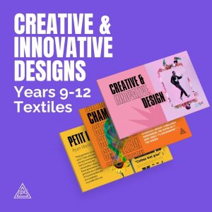 Creative and Innovative Designs Years 9-12 Textiles