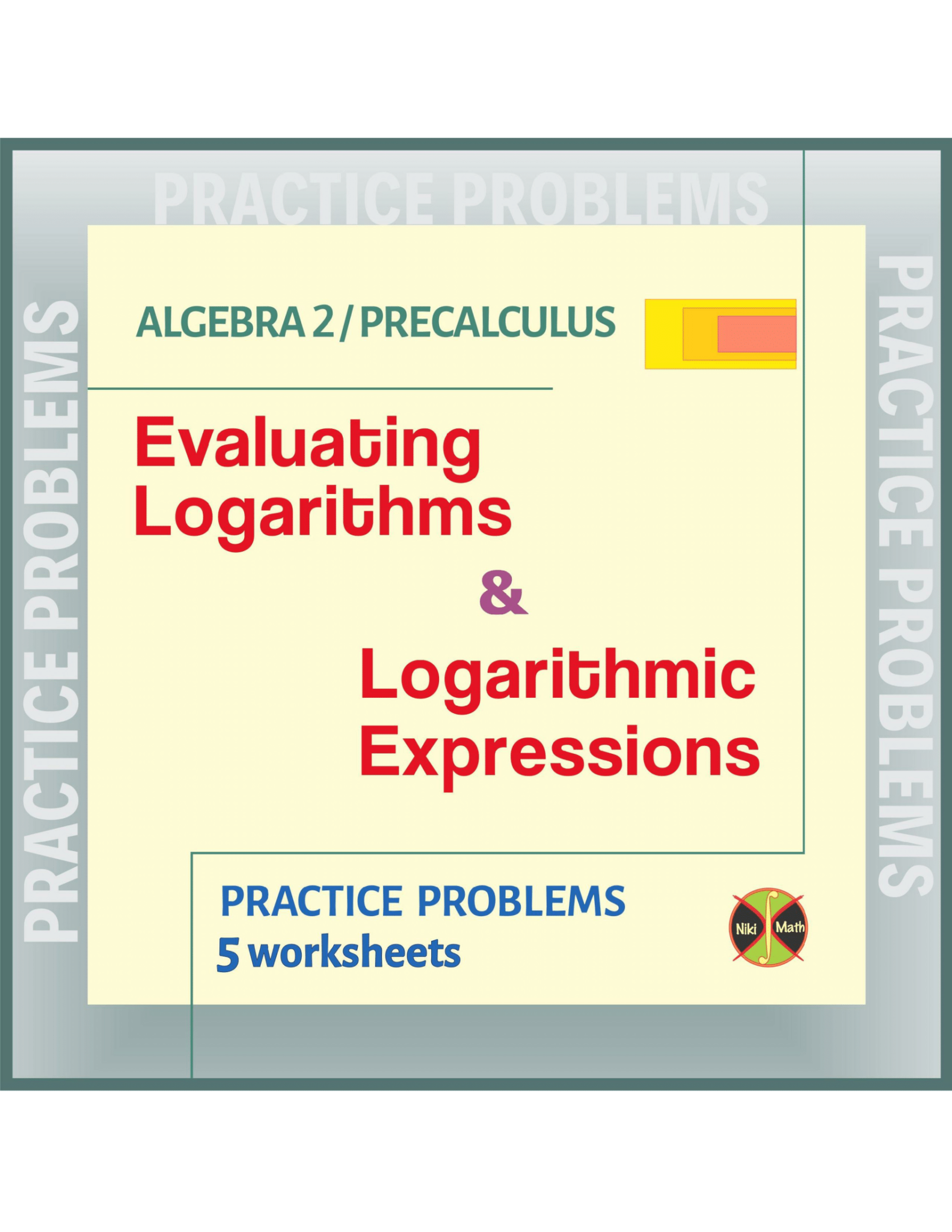 Evaluating Logarithms & Logarithmic Expressions- 49 Problems - Teacher ...